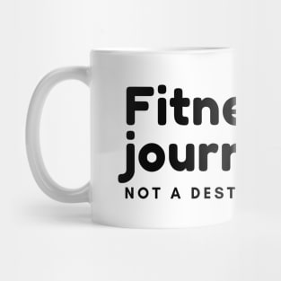 Fitness is a journey, Not a destination Mug
